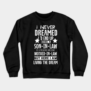 I never Dreamed Son In Law Of Freaking Awesome Mother In Law Crewneck Sweatshirt